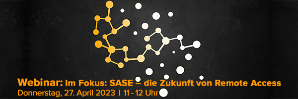 Webinar SASE - die Zukunft von Remote Access